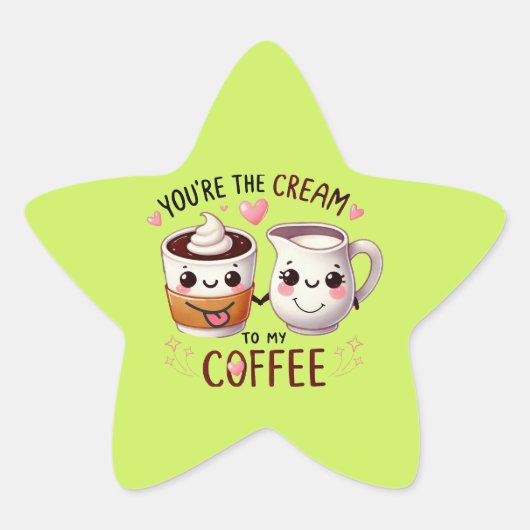 Vous êtes la crème à mon café - Stickers mignons & (Devant)