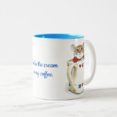 "Vous êtes la crème tasse de souris en mon café" (Devant droit)