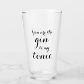 Vous êtes le gin de mon tonique verre à boire (Devant)