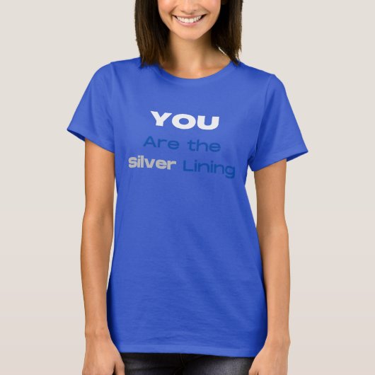 Vous êtes le T-shirt Silver Lining (Devant)