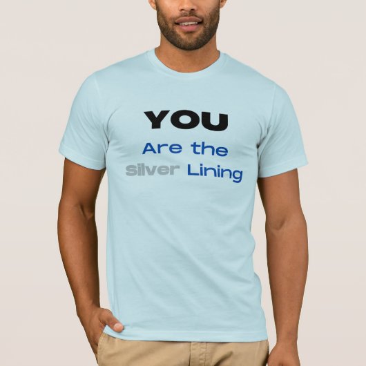 Vous êtes le T-shirt Silver Lining (Devant)