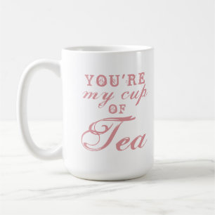 Vous êtes ma tasse de thé citation mugs café drôle
