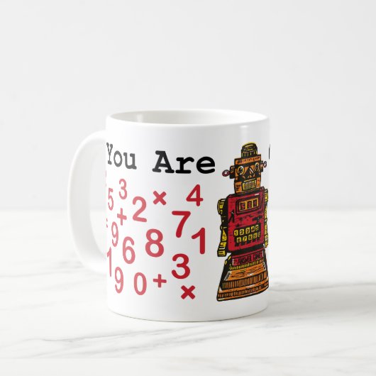 "Vous êtes" tasse correcte de robot (Devant gauche)