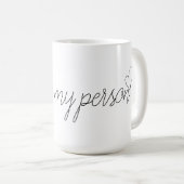 "Vous êtes tasse de ma personne" (Devant droit)