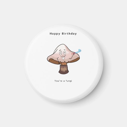 Vous êtes un aimant d'anniversaire de champignons (Devant)