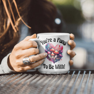 Vous êtes un champignon à être avec la Mug