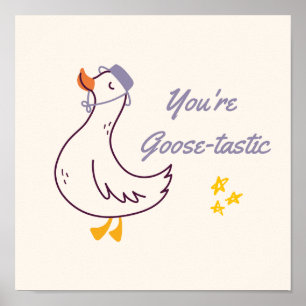 Vous êtes une affiche Goose-tastique Art mural d