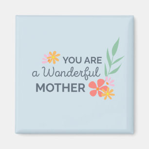 Vous êtes une merveilleuse fête des mères Magnet