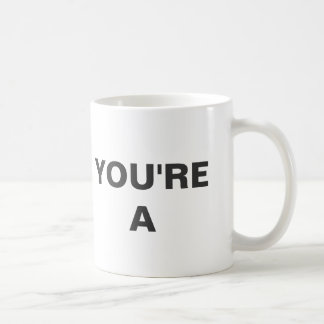 Vous êtes une tasse