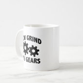 Vous Grind My Gears Coffee Mug (Devant gauche)