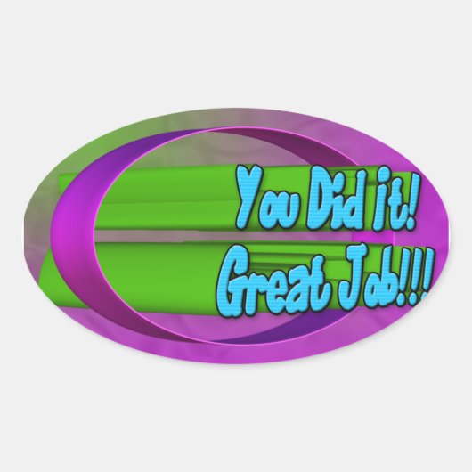 Vous L'Avez Fait ! Bon Travail ! Autocollant ovale (Devant)