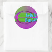 Vous L'Avez Fait ! Super boulot ! ! ! Autocollant (Sac)