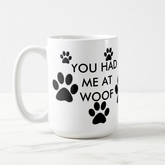 VOUS M'AVEZ EU À LA TASSE DE CAFÉ DE WOOF (Gauche)
