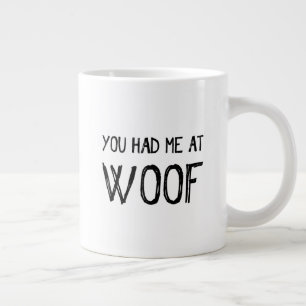 Vous m'avez eu à la tasse de café enorme de Woof