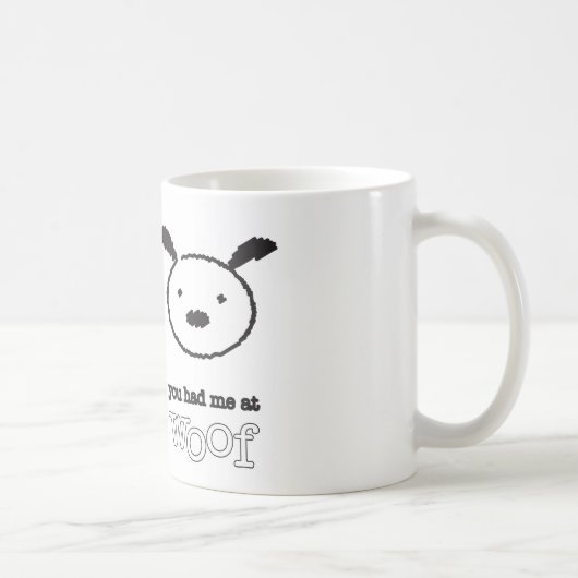 Vous m'avez eu à la tasse de Woof (Droite)