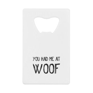 Vous M'Avez Eu À Woof Credit Card Bottle Opener