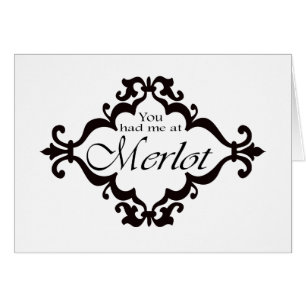 Vous m'avez eu au merlot