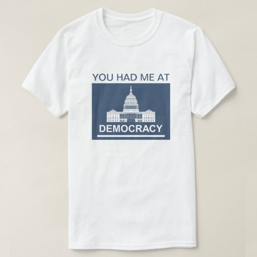 Vous M'Avez Eu Au T-shirt Democracy™ (Design devant)