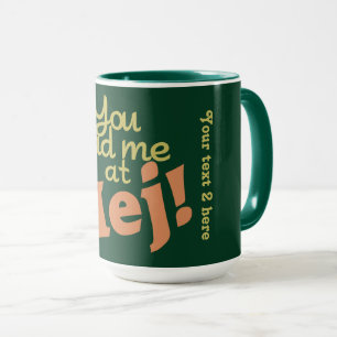Vous m'avez eu chez Hej ! tasses faites sur