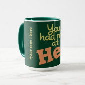 Vous m'avez eu chez Hej ! tasses faites sur (Devant gauche)