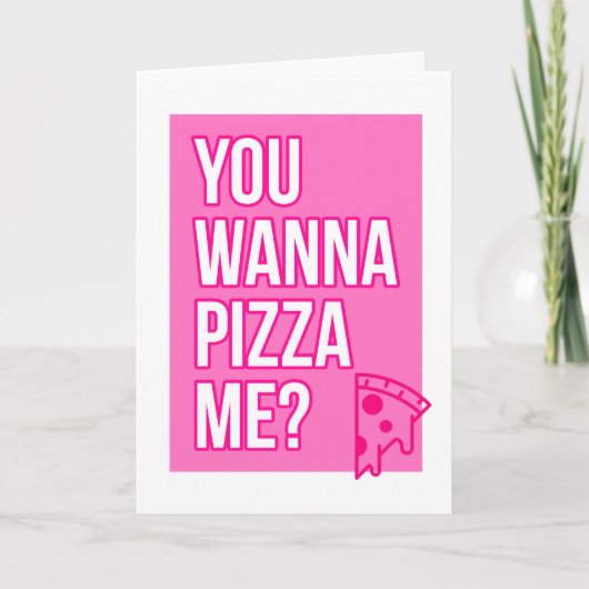 Vous me voulez à la pizza ? … Carte de voeux (Devant)