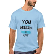 Vous méritez vous reposer – T-Shirt de soins perso