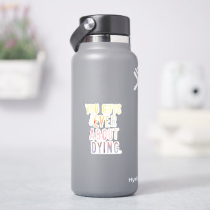 Vous N'Avez Jamais Pensé À Mourir Sticker