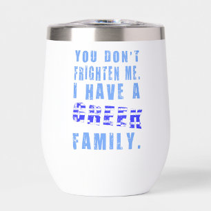 Vous ne me faites pas peur J'ai une famille grecqu