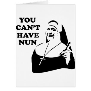 Vous ne pouvez pas avoir la nonne