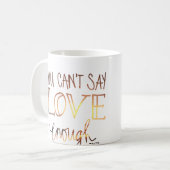 Vous ne pouvez pas dire l'amour assez de tasse de (Devant gauche)