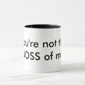 Vous n'êtes pas le PATRON de moi tasse (Centre)