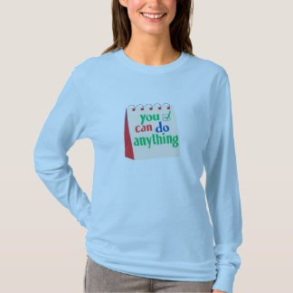 Vous pouvez faire n'importe quoi : T-shirt de l'au