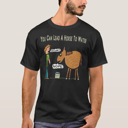 Vous Pouvez Mener Un Cheval À L'Eau T-Shirt Classi (Devant)