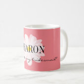 Vous serez ma tasse de demoiselle d'honneur avec (Devant droit)