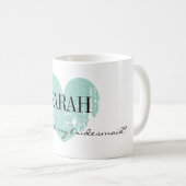 Vous serez ma tasse de demoiselle d'honneur avec (Devant droit)