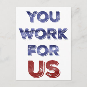 Vous travaillez pour NOUS carte postale de protest