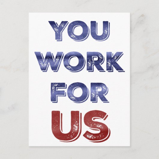 Vous travaillez pour NOUS carte postale de protest (Devant)