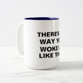 vous vous êtes réveillé comme une tasse de café am (Devant gauche)