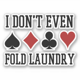 Vouw zelfs niet de pokerspeler van de Fold Laundry Sticker
