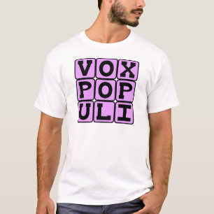 Vox Populi, Stem van de Gewone Man Latijnse uitdru T-shirt