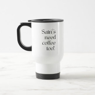 Voyage Les Saints ont besoin de café sur le pouce Mug