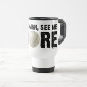 Voyez-moi marquer - la tasse du base-ball (Devant droit)