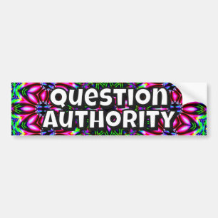 Vraag Autoriteit (je kan de woorden veranderen) Bumpersticker