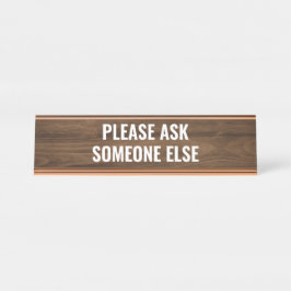 Vraag een andere Funny desk quote Bureau Naambordje