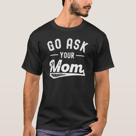 Vraag het je moeder | Funny Vaderdag T-shirt (Voorkant)