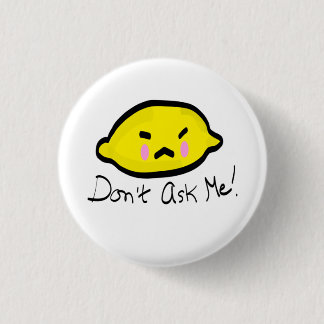 Vraag het me niet! Angry Lemon Ronde Button 3,2 Cm