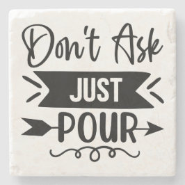 Vraag het niet alleen maar om Pour Stenen Onderzetter