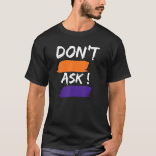 'Vraag het niet' Rude Sarcastic Fun Gezegde Phrase T-shirt