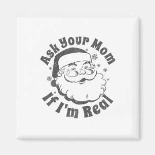 Vraag je moeder of ik de echte Kerstman ben Kerstm Magneet
