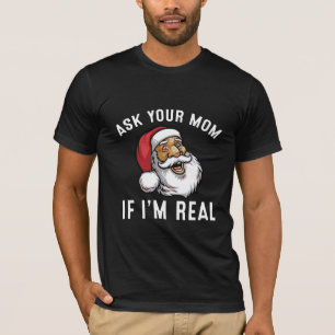 Vraag je moeder of ik echt een kerstman ben t-shirt